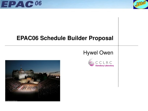 EPAC06 Schedule Builder Proposal