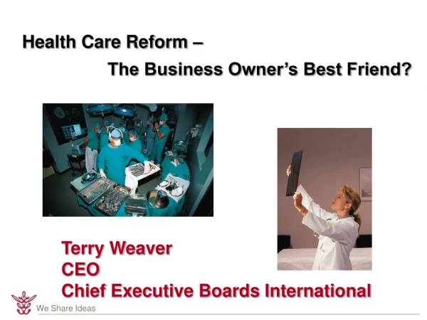 Health Care Reform –  		The Business Owner’s Best Friend?