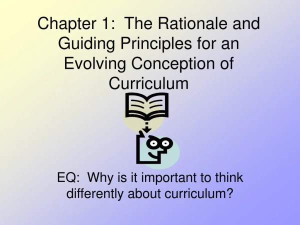 Chapter 1:  The Rationale and Guiding Principles for an Evolving Conception of Curriculum