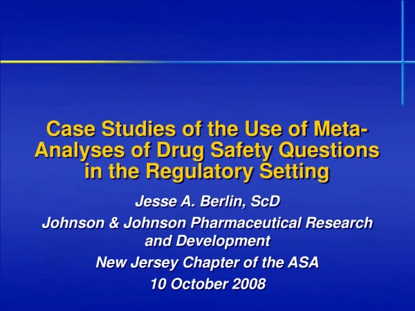 Case Studies of the Use of Meta-Analyses of Drug Safety Questions in the Regulatory Setting