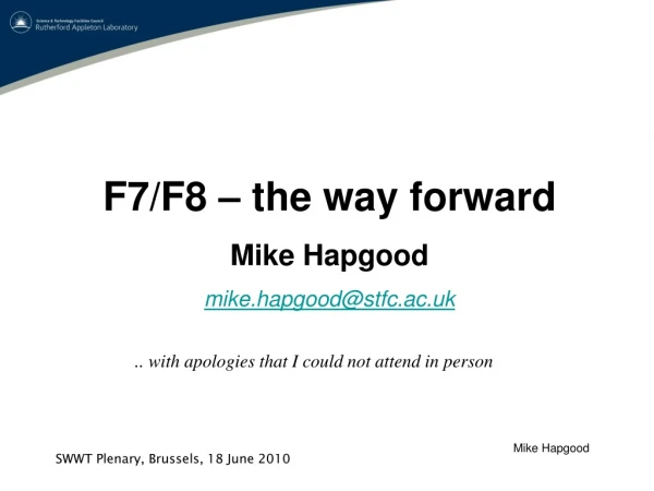 F7 /F8 – the way forward Mike Hapgood mike.hapgood@stfc.ac.uk