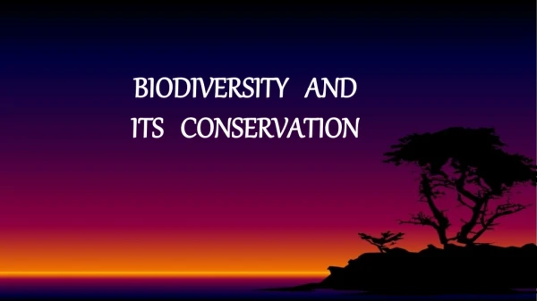 BIODIVERSITY   AND  ITS   CONSERVATION