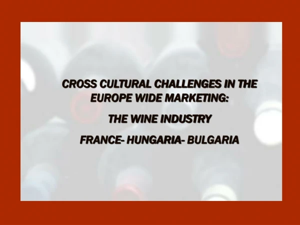 CROSS CULTURAL CHALLENGES IN THE EUROPE WIDE MARKETING: THE WINE INDUSTRY