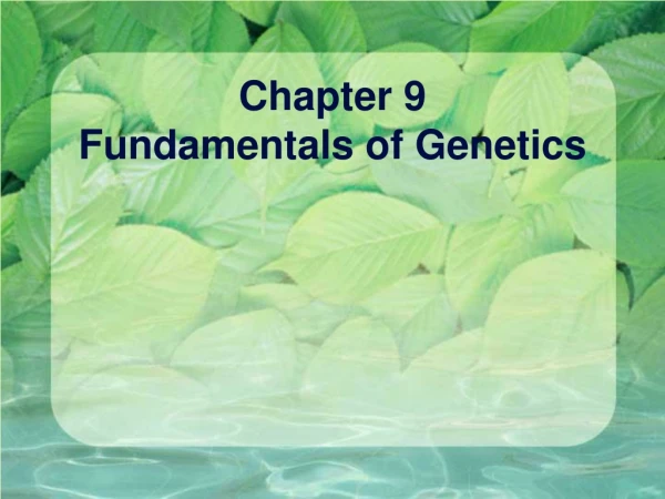 Chapter 9 Fundamentals of Genetics