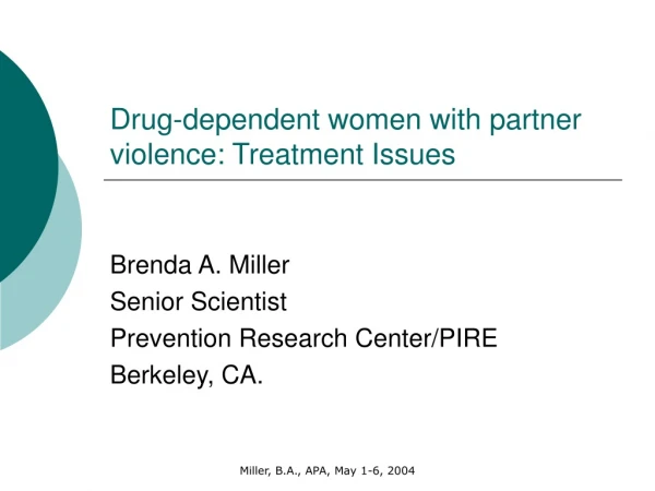 Drug-dependent women with partner violence: Treatment Issues