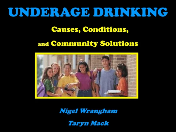 UNDERAGE DRINKING Causes, Conditions,  and  Community Solutions
