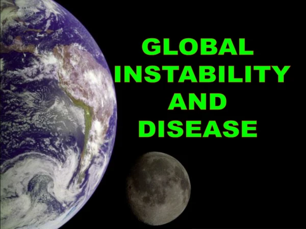 GLOBAL  INSTABILITY  AND  DISEASE