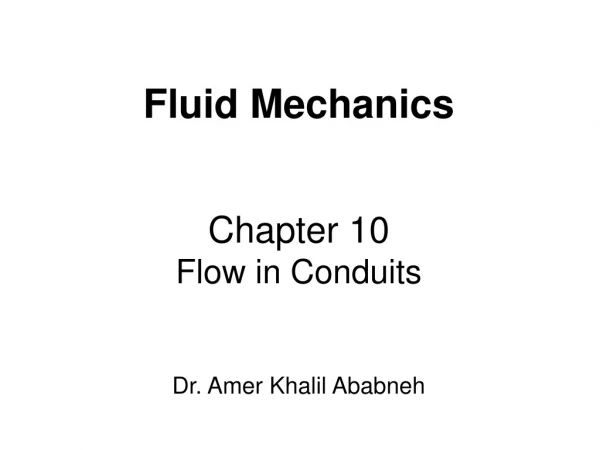 Fluid Mechanics Chapter 10 Flow in Conduits  Dr. Amer Khalil Ababneh