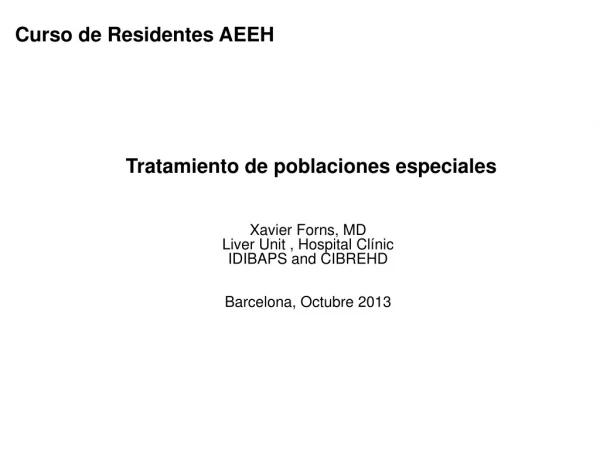 Xavier Forns, MD Liver Unit , Hospital Clínic IDIBAPS and CIBREHD Barcelona, Octubre 2013