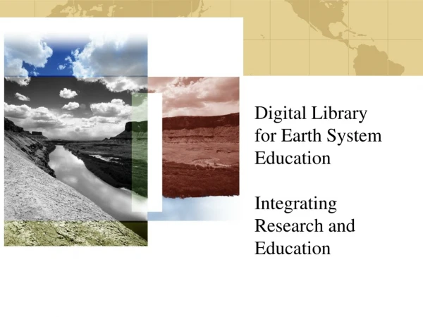 Digital Library  for Earth System Education Integrating Research and Education