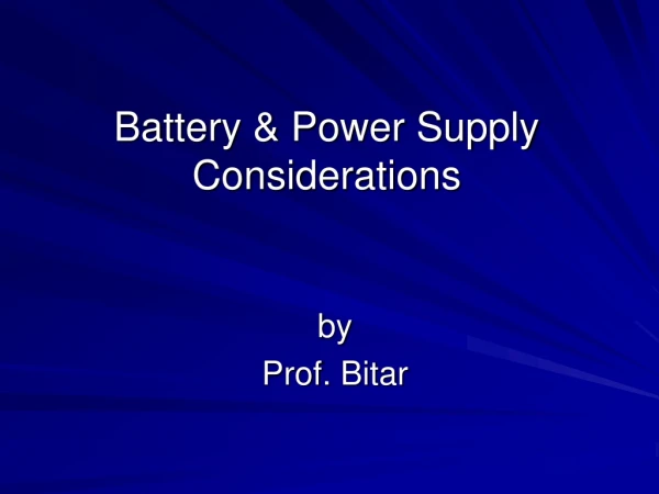 Battery &amp; Power Supply Considerations