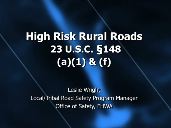 High Risk Rural Roads 23 U.S.C.  § 148  (a)(1) &amp; (f)