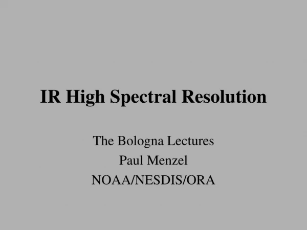 IR High Spectral Resolution