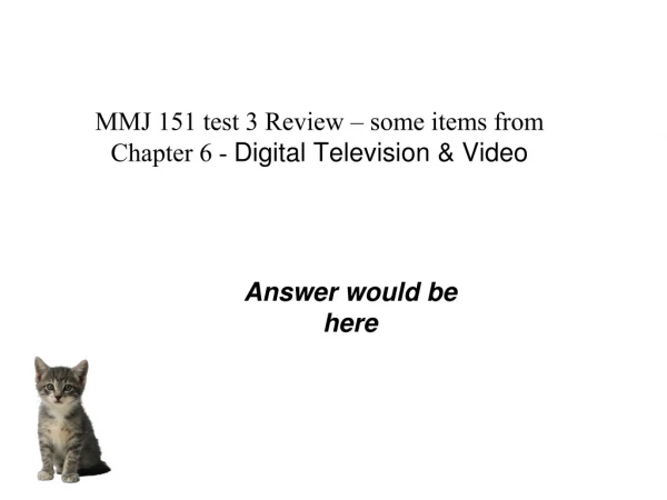 MMJ 151 test 3 Review – some items from Chapter 6 -  Digital Television &amp; Video