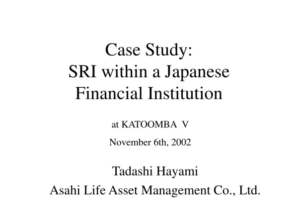 Case Study:  SRI within a Japanese  Financial Institution