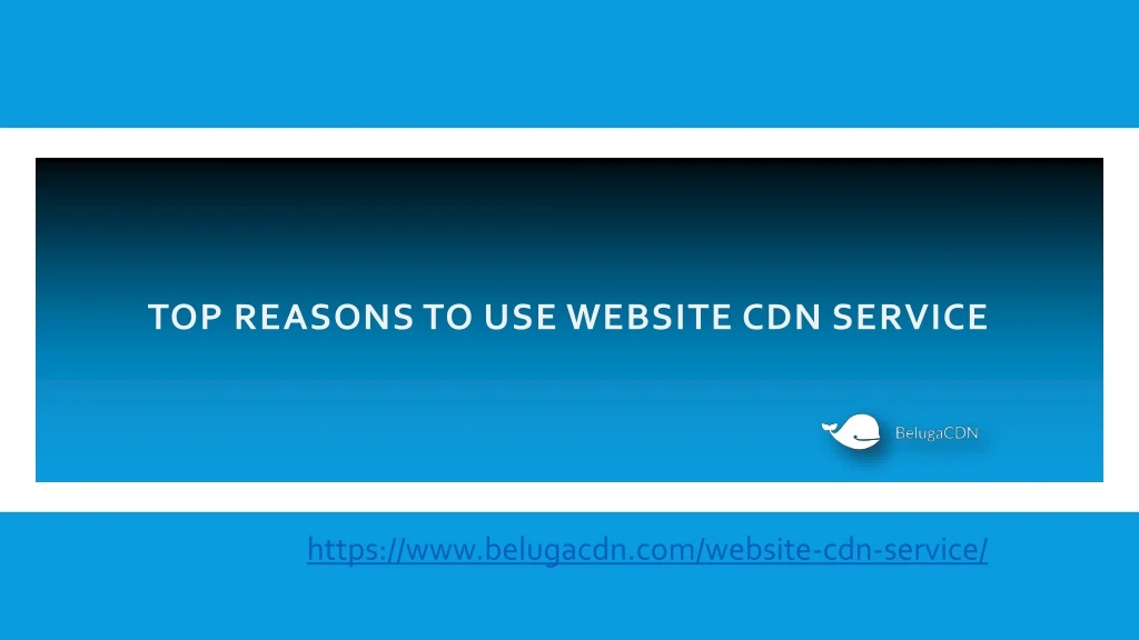 top reasons to use website cdn service