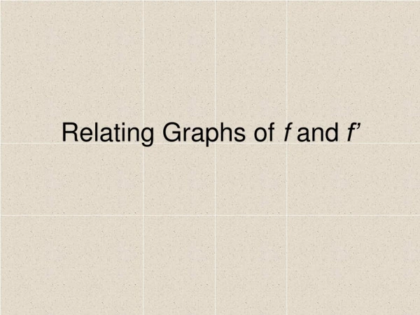 Relating Graphs of  f  and  f’