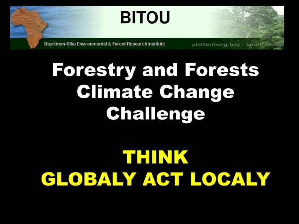 Forestry and Forests Climate Change Challenge THINK  GLOBALY ACT LOCALY