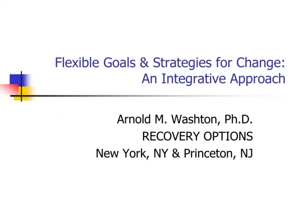 Flexible Goals &amp; Strategies for Change: An Integrative Approach