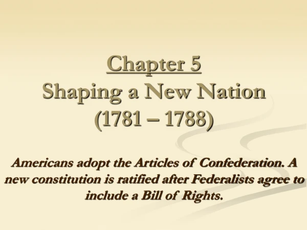 Chapter 5 Shaping a New Nation (1781 – 1788)