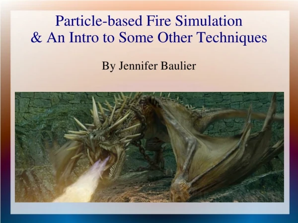 Particle-based Fire Simulation &amp; An Intro to Some Other Techniques