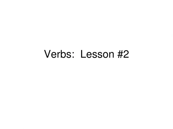 Verbs:  Lesson #2