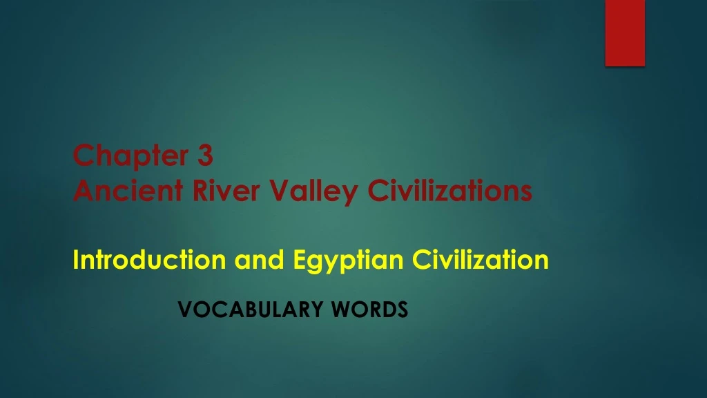 chapter 3 ancient river valley civilizations introduction and egyptian civilization