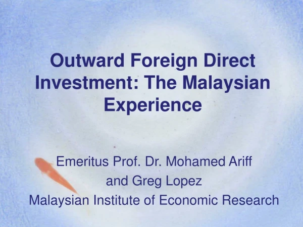 Outward Foreign Direct Investment: The Malaysian Experience