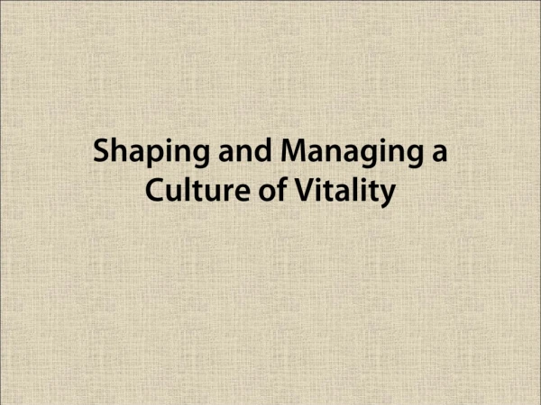 Shaping and Managing a Culture of Vitality