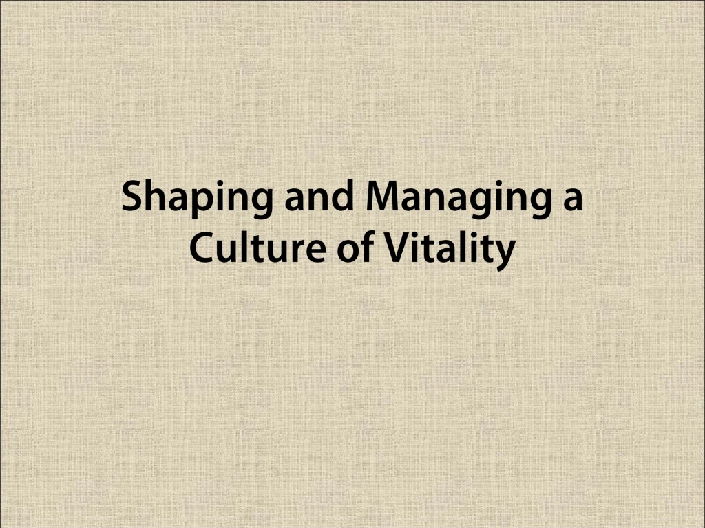 shaping and managing a culture of vitality