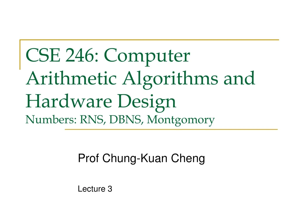 cse 246 computer arithmetic algorithms and hardware design numbers rns dbns montgomory