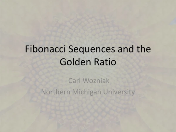 Fibonacci Sequences and the Golden Ratio