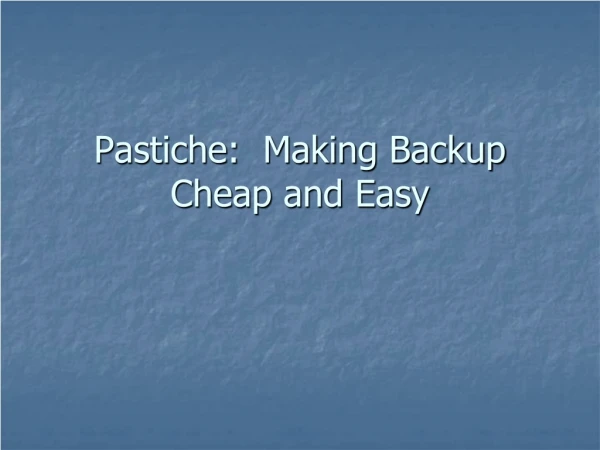 Pastiche:  Making Backup Cheap and Easy