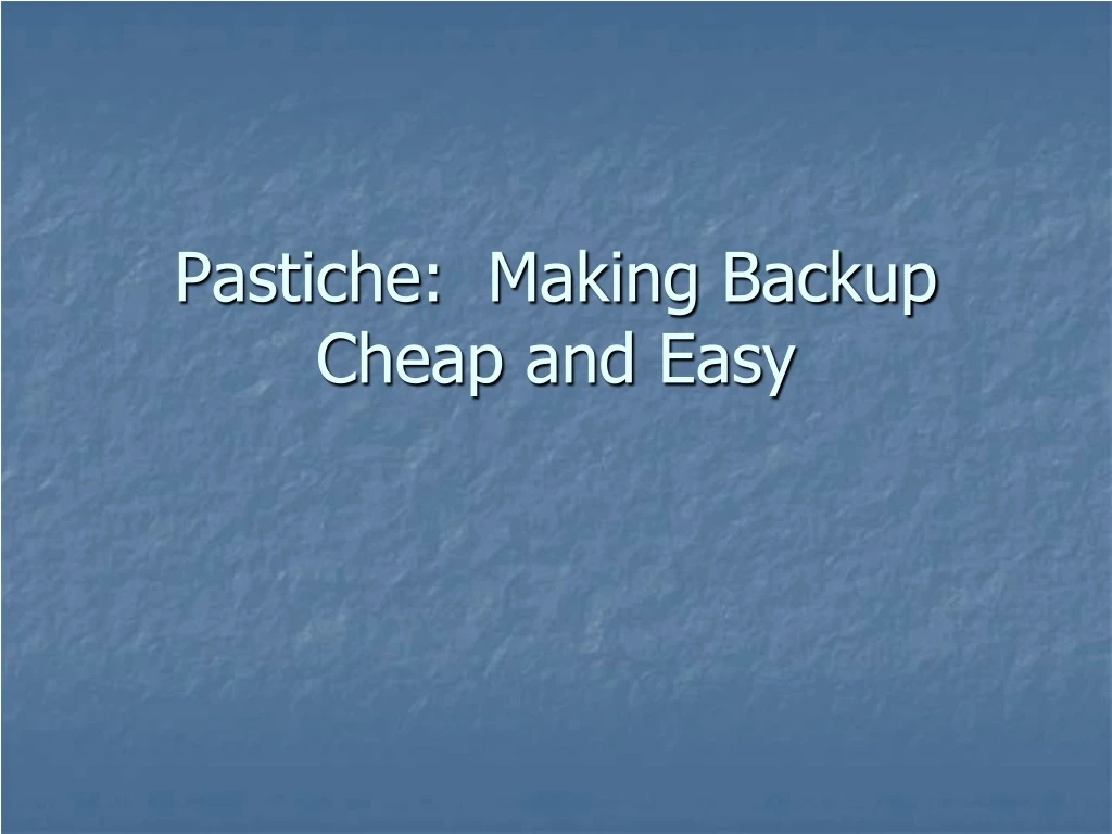 pastiche making backup cheap and easy