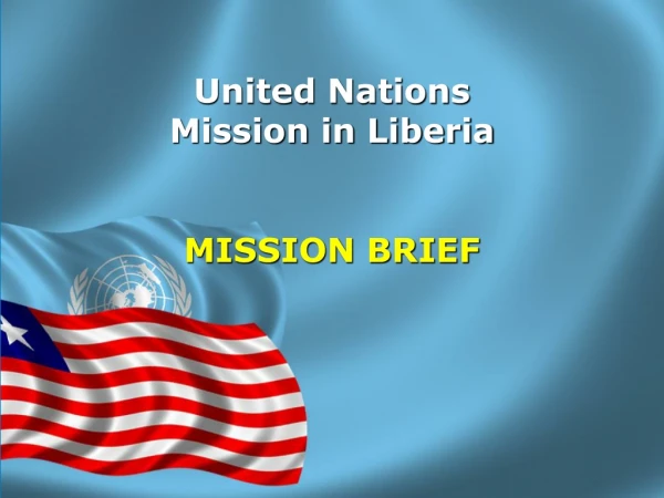 United Nations  Mission in Liberia MISSION BRIEF