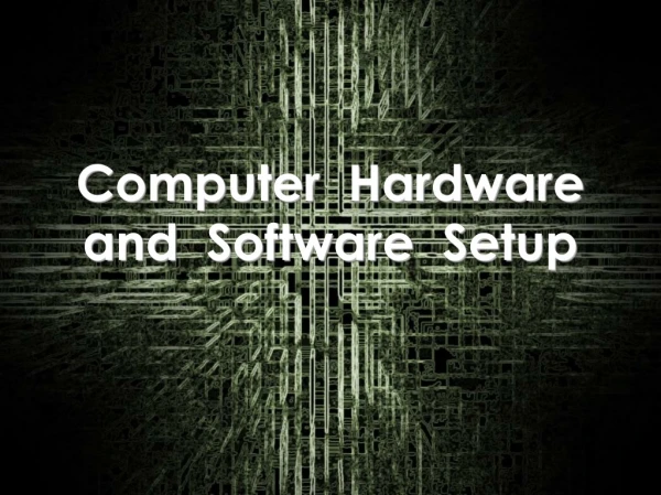 Computer  Hardware and  Software  Setup