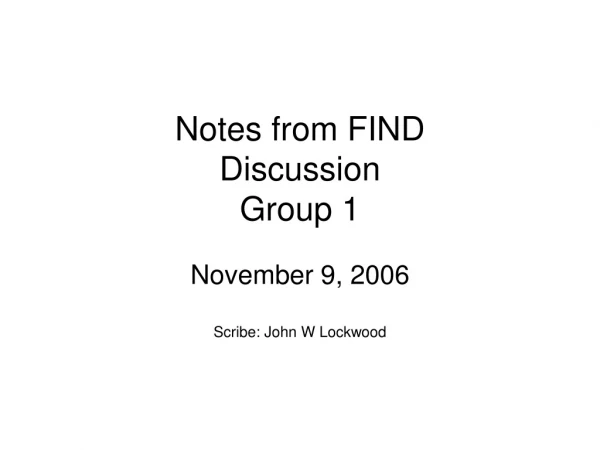 Notes from FIND  Discussion Group 1