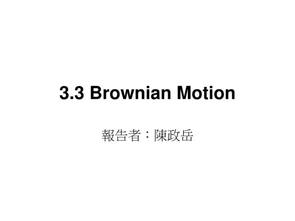 3.3 Brownian Motion