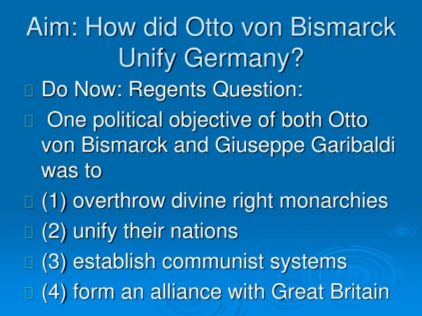 Aim: How did Otto von Bismarck Unify Germany?