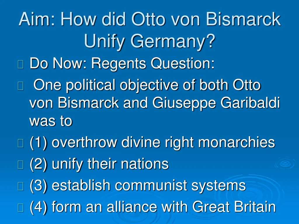 aim how did otto von bismarck unify germany