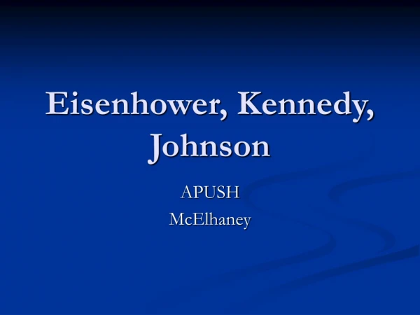 Eisenhower, Kennedy, Johnson