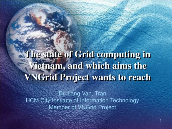 The state of Grid computing in Vietnam, and which aims the  VNGrid Project wants to reach