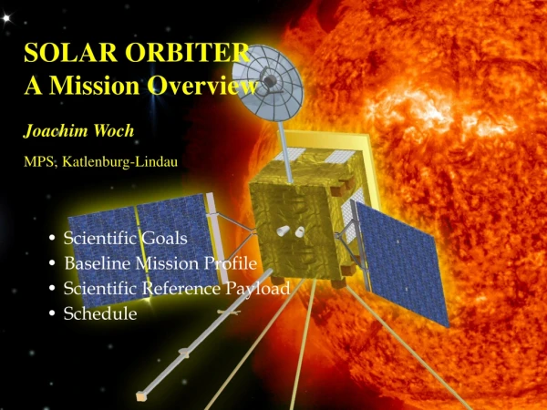SOLAR ORBITER   A Mission Overview Joachim Woch MPS, Katlenburg-Lindau