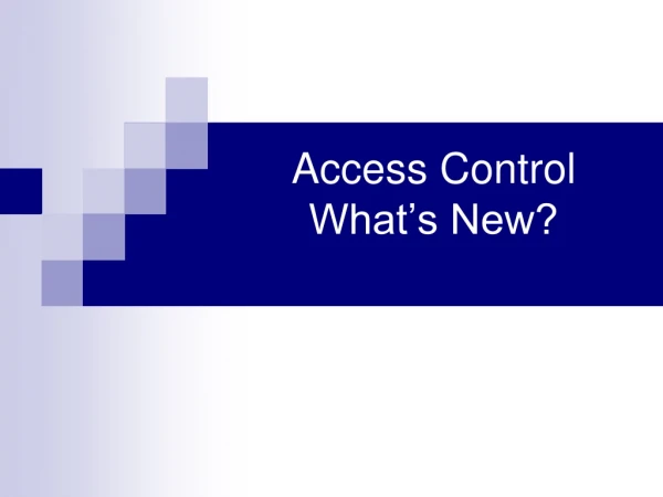 Access Control What’s New?