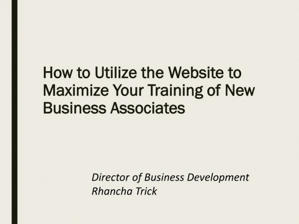 How to Utilize the Website to Maximize Your Training of New Business Associates