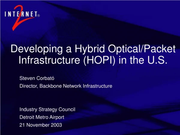 Developing a Hybrid Optical/Packet Infrastructure (HOPI) in the U.S.