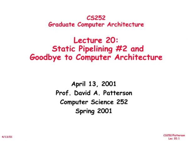April 13, 2001 Prof. David A. Patterson Computer Science 252 Spring 2001