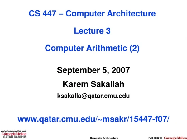 September 5, 2007 Karem Sakallah ksakalla@qatar.cmu qatar.cmu/~msakr/15447-f07/