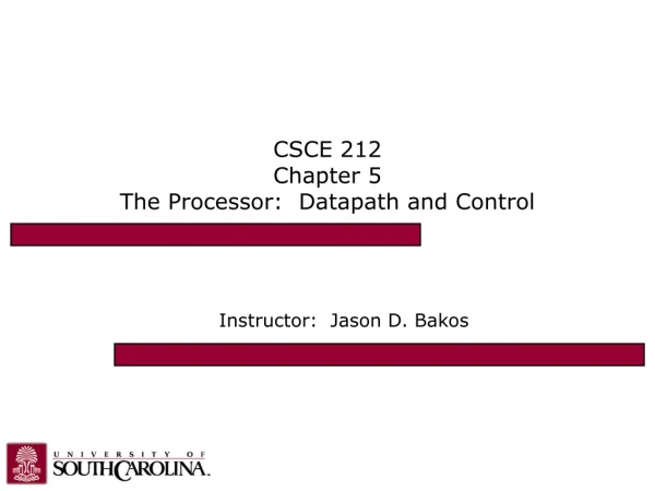 CSCE 212 Chapter 5 The Processor:  Datapath and Control