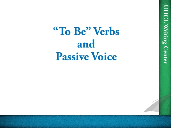 “To Be” Verbs  and Passive Voice
